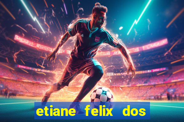 etiane felix dos santos pelada